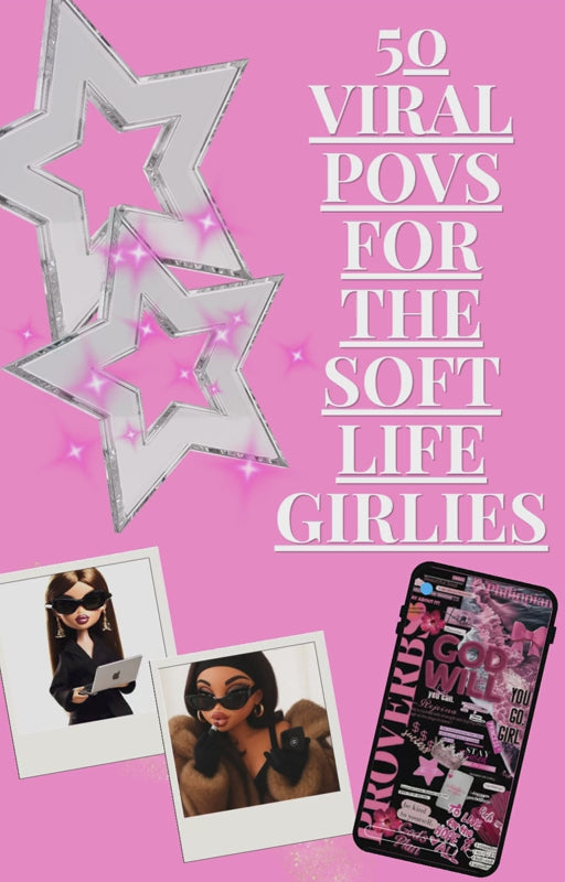 30 viral POVs For the soft Life Girlies